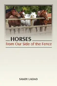 Horses: From Our Side of the Fence, Paperback/Sandy Lagno