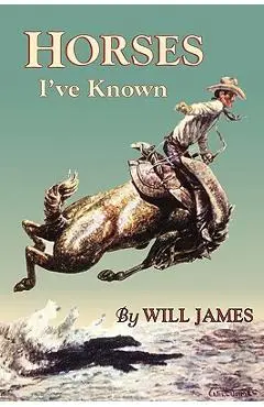 Horses I've Known - Will James