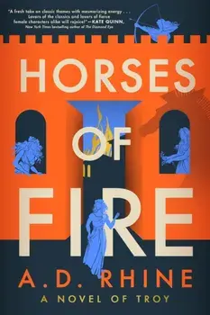 Horses of Fire. A Novel of Troy, Paperback/A. D. Rhine