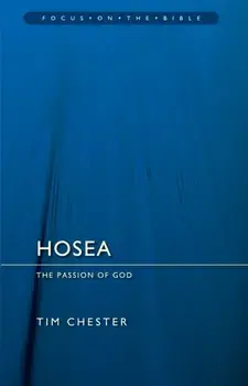 Hosea. The Passion of God, Paperback/Tim Chester