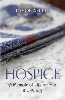 Hospice: A Memoir of Life among the Dying, Paperback/Deborah Lee
