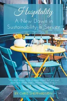 Hospitality: A New Dawn in Sustainability & Service, Paperback/Chris Sheppardson
