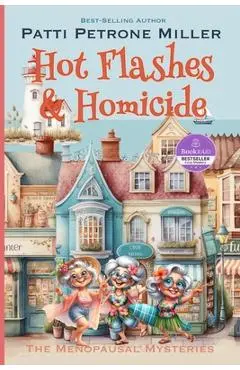 Hot Flashes & Homicide: A Golden Girls Cozy Mystery - Patti Petrone Miller