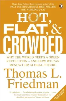 Hot, Flat, and Crowded. Why The World Needs A Green Revolution - and How We Can Renew Our Global Future, Paperback/Thomas L. Friedman