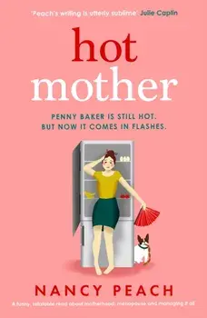 Hot Mother. A funny, relatable read about motherhood, menopause and managing it all, Paperback/Nancy Peach