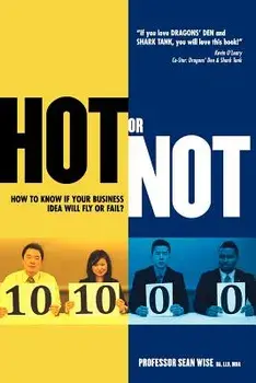 Hot or Not: How to Know If Your Business Idea Will Fly or Fail, Paperback/Prof Sean Evan Wise