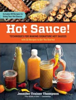 Hot Sauce!: Techniques for Making Signature Hot Sauces, Paperback/Jennifer Trainer Thompson