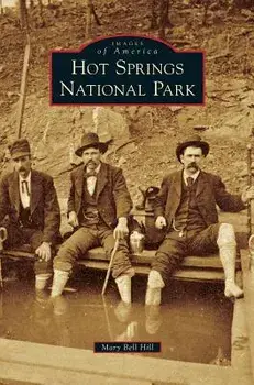 Hot Springs National Park, Hardcover/Mary Bell Hill