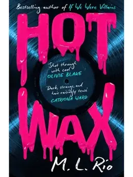 HOT WAX. An electric, rock and roll fuelled story of one band's rise to stardom and one women's quest for answers - for fans of Emma Cline and Taylor Jenkins Reid, Paperback/M. L. Rio