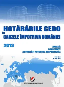 Hotararile Cedo in cauzele impotriva Romaniei 2013. Analiza, consecinte, autoritati potential responsabile/Dragos Calin