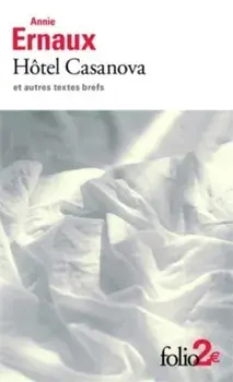 Hotel Casanova et autres textes brefs, Paperback/Annie Ernaux