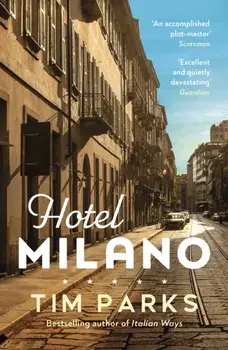 Hotel Milano. Booker shortlisted author of Europa, Paperback/Tim Parks
