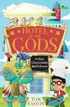Hotel of the Gods: Aztec Chocolate Meltdown. Book 3, Paperback/Tom Easton