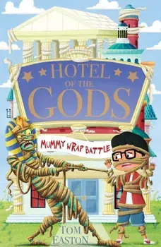 Hotel of the Gods: Mummy Wrap Battle. Book 4, Paperback/Tom Easton