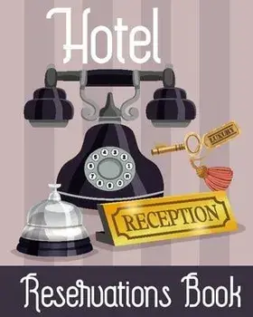 Hotel Reservation Book: Booking Keeping Ledger, Reservation Book, Hotel Guest Book Template, Reservation Paper, Paperback/James D Henderson