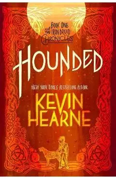 Hounded: Book One of the Iron Druid Chronicles - Kevin Hearne