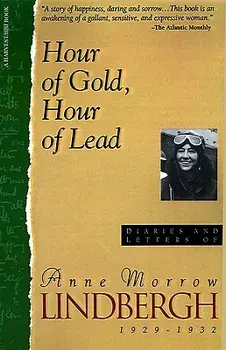 Hour of Gold, Hour of Lead: Diaries and Letters of Anne Morrow Lindbergh, 1929-1932, Paperback/Anne Morrow Lindbergh
