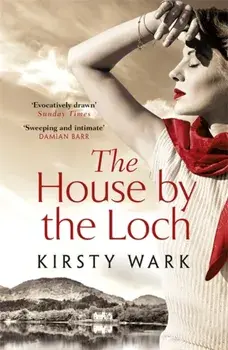 House by the Loch. 'a deeply satisfying work of pure imagination' - Damian Barr, Paperback/Kirsty Wark