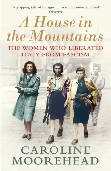 House in the Mountains | Caroline Moorehead