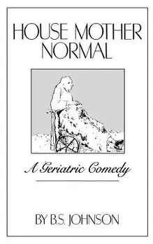 House Mother Normal: A Geriatric Comedy, Paperback/B. S. Johnson
