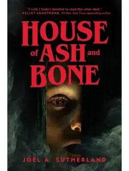 House of Ash and Bone, Paperback/JoelA. Sutherland
