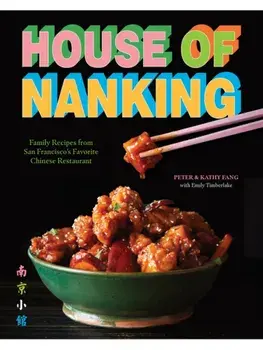 House of Nanking. Family Recipes from San Francisco's Favorite Chinese Restaurant, Hardback/Peter Fang
