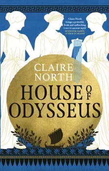 House of Odysseus. The breathtaking retelling that brings ancient myth to life, Paperback/Claire North