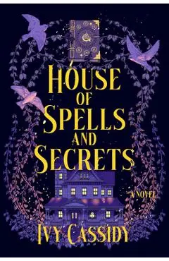 House of Spells and Secrets - Ivy Cassidy