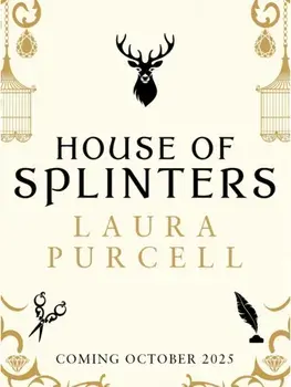 House of Splinters. the most spine-tingling read of the year from the Queen of the ghost story, Unabridged ed, Hardback/Laura Purcell