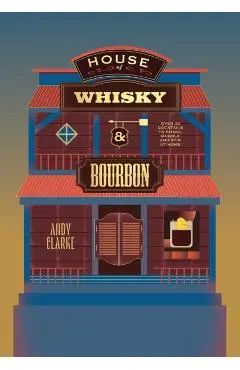House of Whisky and Bourbon - Andy Clarke