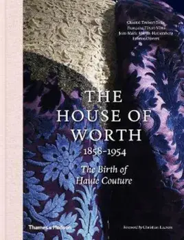 House of Worth, 1858-1954, Hardcover/Chantal Trubert-Tollu