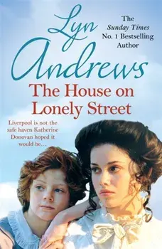 House on Lonely Street. A completely gripping saga of friendship, tragedy and escape, Paperback/Lyn Andrews