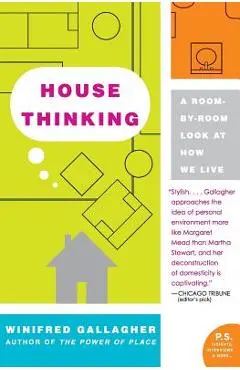 House Thinking: A Room-By-Room Look at How We Live - Winifred Gallagher