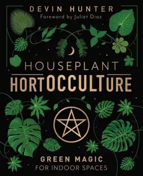 Houseplant HortOCCULTure. Green Magic for Indoor Spaces, Hardback/Juliet Diaz