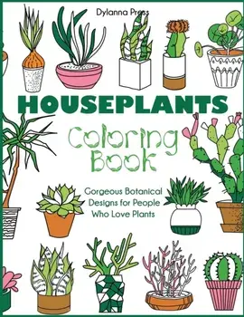 Houseplants Coloring Book: Gorgeous Botanical Designs for People Who Love Plants, Paperback/***