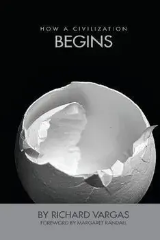 How a Civilization Begins, Paperback/Richard Vargas