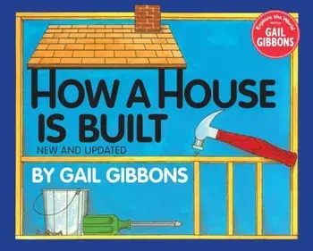 How a House Is Built (New & Updated), Hardcover/Gail Gibbons