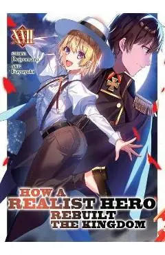 How a Realist Hero Rebuilt the Kingdom (Light Novel) Vol. 17 - Dojyomaru