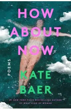 How about Now: Poems - Kate Baer