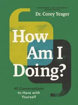 How Am I Doing?. 40 Conversations to Have with Yourself, Hardback/Dr. Corey Yeager