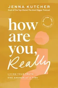 How Are You, Really?. Living Your Truth One Answer at a Time, Hardback/Jenna Kutcher