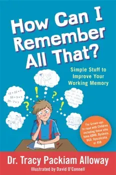 How Can I Remember All That?. Simple Stuff to Improve Your Working Memory, Paperback/Tracy Packiam Packiam Alloway