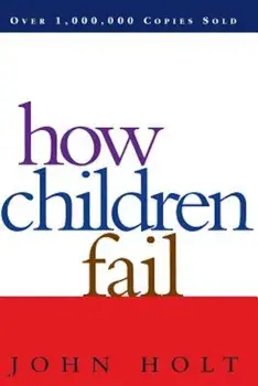 How Children Fail, Paperback/John Holt
