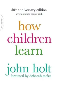How Children Learn, Paperback/John Caldwell Holt