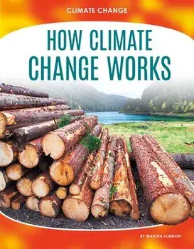 How Climate Change Works, Library Binding/Martha London