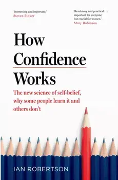 How Confidence Works, Paperback/Ian Robertson