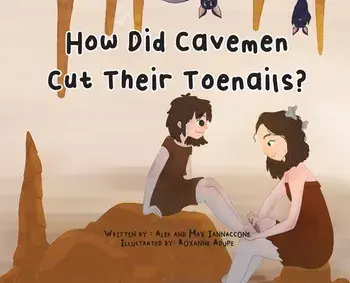 How Did Cavemen Cut Their Toenails?, Hardcover/Alek And Max Iannaccone