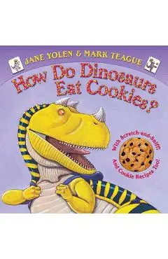 How Do Dinosaurs Eat Cookies? - Jane Yolen