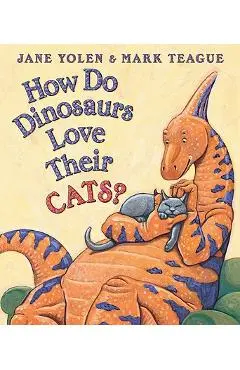 How Do Dinosaurs Love Their Cats? - Mark Teague