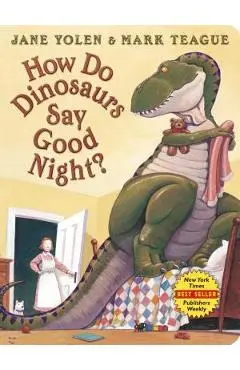 How Do Dinosaurs Say Good Night? - Jane Yolen